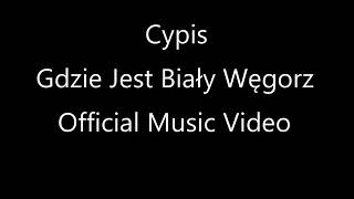 Cypis  Gdzie Jest Biały Węgorz  Official Music Video [upl. by Nodmac]