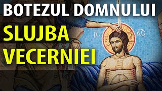 Botezul Domnului  Slujba Vecerniei Boboteaza [upl. by Swartz907]