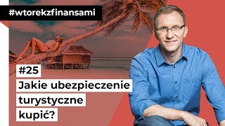 Jakie ubezpieczenie turystyczne kupić wtorekzfinansami odc 25 [upl. by Novla243]