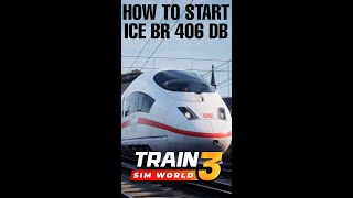 How To Start ICE BR 406 DB  Train Sim World 3 [upl. by Kippy205]