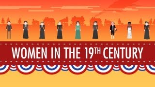 Women in the 19th Century Crash Course US History 16 [upl. by Bevvy593]