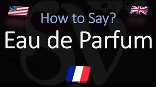 How to Pronounce Eau de Parfum CORRECTLY Meaning amp pronunciation [upl. by Ivory474]