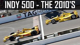 Indy 500  The 2010s  THE GREATEST DECADE [upl. by Oner20]