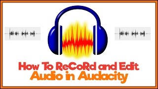 How To Record and Edit Audio In Audacity  Beginner Tutorial [upl. by Nagram]