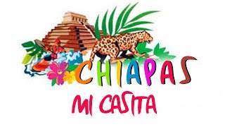 Chiapas  Mi Casita [upl. by Ynalem]