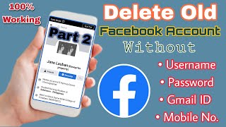 How To Delete Old Facebook Account Wo Password Username Gmail ID amp Mobile No Part 2 [upl. by Pas]