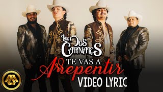 Los Dos Carnales  Te Vas a Arrepentir Video Lyric [upl. by Ardnossac819]