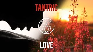 Tantra Mantra Meditation Music  Tantric Sexuality Playlist [upl. by Olaf952]