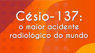 Césio137 o maior acidente radiológico do mundo  Brasil Escola [upl. by Novahc240]