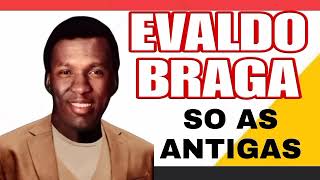 EVALDO BRAGA SO ASANTIGAS [upl. by Ogdan]