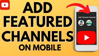 How to Add Featured Channel to YouTube Channel  iPhone amp Android [upl. by Naillimixam651]