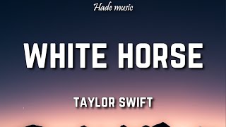 Taylor Swift  White Horse Lyrics [upl. by Ardnnaed]