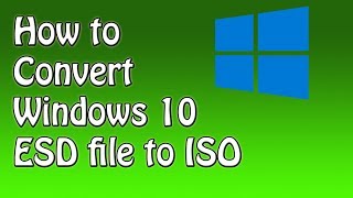 How to Convert Windows 10 ESD file to ISO [upl. by Belak720]