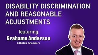 Disability discrimination  reasonable adjustments  Grahame Anderson  Bitesized UK Employment Law [upl. by Scriven]