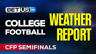 CFP Semifinals Weather Report  Sugar Bowl  Orange Bowl Betting Info [upl. by Spooner50]