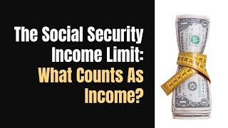 Social Security Income Limit What Counts As Income [upl. by Felice401]