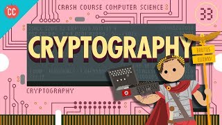 Cryptography Crash Course Computer Science 33 [upl. by Nosinned]