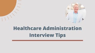 Healthcare Administration Interview Tips [upl. by Malanie]