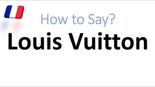 How to Say Louis Vuitton Correctly French Pronunciation Native Speaker [upl. by Nerrak818]