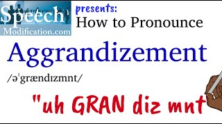 How to Pronounce Aggrandizement [upl. by Rika]