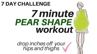 7 DAY CHALLENGE  7 Minute Pear Shape Workout  tones thighs amp hips  START NOW [upl. by Zusman]