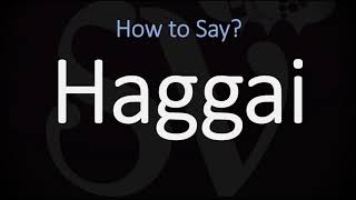 How to Pronounce Haggai CORRECTLY [upl. by Mailand912]