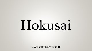 How To Say Hokusai [upl. by Torie]