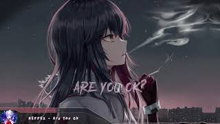 Nightcore  Are You Ok  Lyrics [upl. by Akemak]