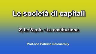 Le società di capitali 2 Le SpA  La costituzione [upl. by Haelhsa]