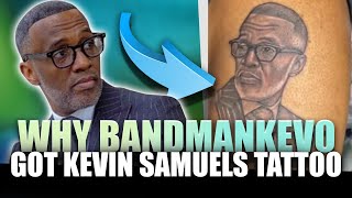 BANDMAN KEVO REASON FOR KEVIN SAMUELS TATTOO [upl. by Weisberg]