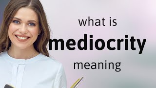 Mediocrity  MEDIOCRITY definition [upl. by Wenger477]