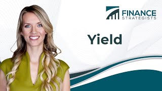 What is Yield  Finance Strategists  Your Online Finance Dictionary [upl. by Lisa]