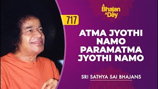 717  Atma Jyothi Namo Paramatma Jyothi Namo  Sri Sathya Sai Bhajans [upl. by Nehgaem]