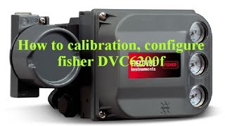 How to calibration configure fisher DVC6200 foundation fieldbus [upl. by Aciamaj]