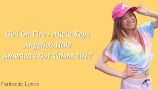 Girl On Fire Alicia Keys  Angelica Hale LYRICS  Americas Got Talent 2017 [upl. by Ahsonek318]