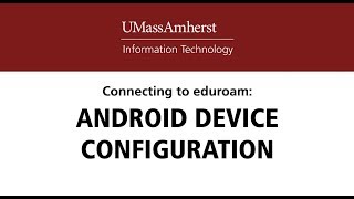 Android Eduroam Setup Guide  UMass Amherst [upl. by Notnel]