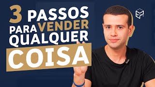 APRENDA A VENDER QUALQUER COISA EM 3 PASSOS SIMPLES [upl. by Hsirahc]