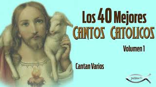 Los Mejores 40 Cantos Catolicos  Disco Completo [upl. by Lednam363]