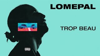 Lomepal  Trop beau lyrics video [upl. by Spiegleman]