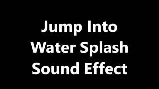 Jump Into Water Splash Sound Effect [upl. by Nylrehs]