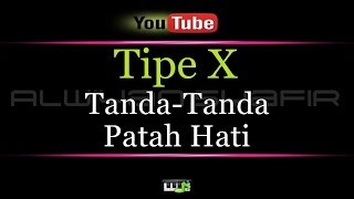 Karaoke Tipe X  Tanda Tanda Patah Hati [upl. by Carling]