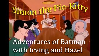 Simon the Pie Kitty Adventures of Batman Part 19 [upl. by Pantia127]