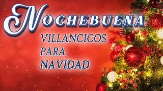 Los 30 Mejores Villancicos para Celebrar la Nochebuena ¡Feliz Navidad [upl. by Alleyn]