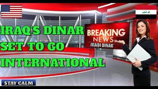 Breaking News Iraqs Dinar Set to Go Global  Iraqi Dinar News Today [upl. by Peper]