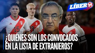 Selección Peruana ¿Quiénes son los convocados y ausentes en la lista de extranjeros  Líbero [upl. by Mischa]