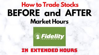 How to Trade Stocks BEFORE and AFTER Market Hours  Extended Trading in Fidelity [upl. by Norel]