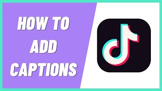 How To Add Captions On TikTok in 2022 [upl. by Guillema]