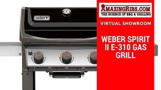 The Weber Spirit II E310 Gas Grill Review  Part 1 Virtual Showroom [upl. by Htrag888]