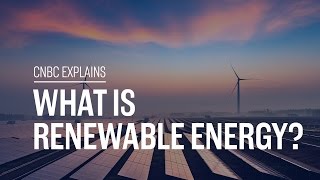 What is renewable energy  CNBC Explains [upl. by Eat]