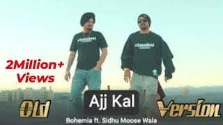 Ajj Kal old version Sidhu Moose Wala ftBohemia [upl. by Sinylg422]